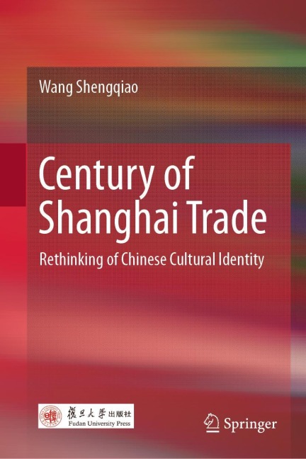 Century of Shanghai Trade: Rethinking of Chinese Cultural Identity