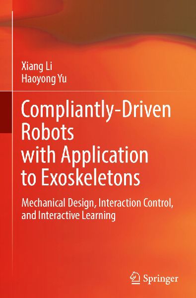 Compliantly-Driven Robots with Application to Exoskeletons: Mechanical Design, Interaction Control, and Interactive Learning