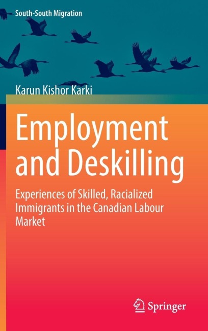 Employment and Deskilling: Experiences of Skilled, Racialized Immigrants in the Canadian Labour Market