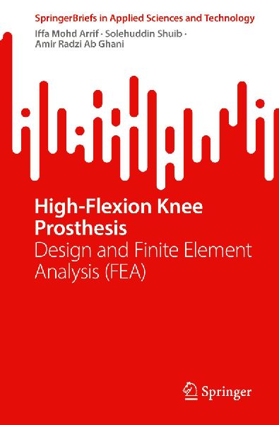 High-Flexion Knee Prosthesis: Design and Finite Element Analysis (FEA)