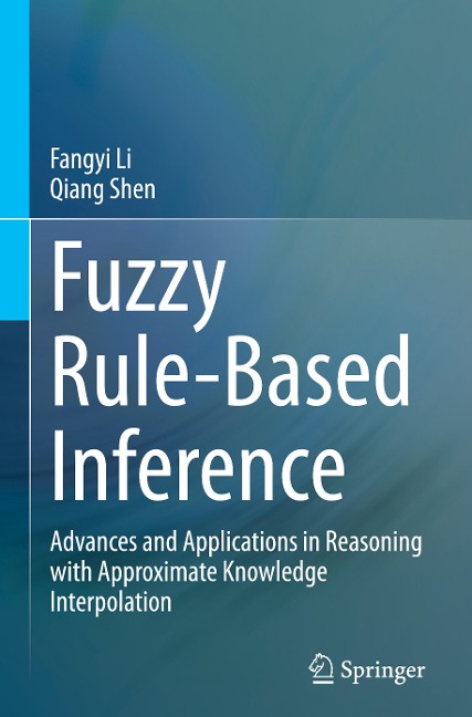 Fuzzy Rule-Based Inference: Advances and Applications in Reasoning with Approximate Knowledge Interpolation