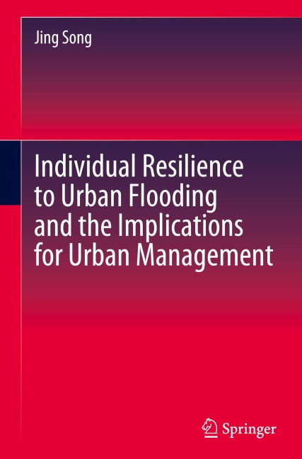 Individual Resilience to Urban Flooding and the Implications for Urban Management
