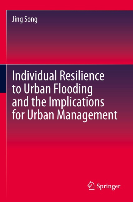 Individual Resilience to Urban Flooding and the Implications for Urban Management