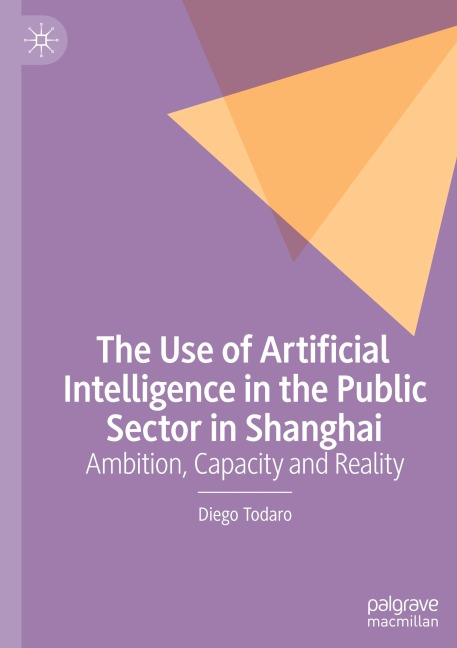 The Use of Artificial Intelligence in the Public Sector in Shanghai: Ambition, Capacity and Reality