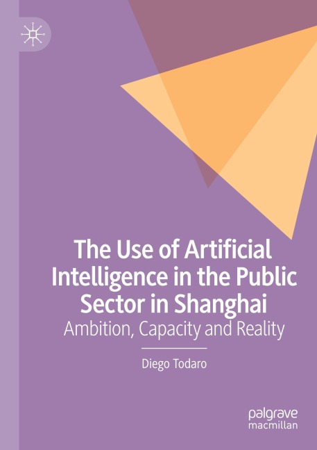 The Use of Artificial Intelligence in the Public Sector in Shanghai: Ambition, Capacity and Reality