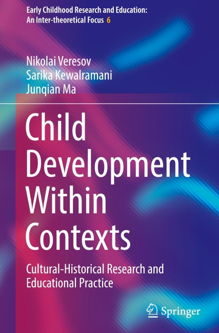 Child Development Within Contexts: Cultural-Historical Research and Educational Practice