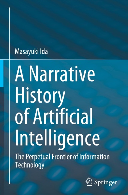 A Narrative History of Artificial Intelligence: The Perpetual Frontier of Information Technology