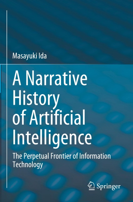 A Narrative History of Artificial Intelligence: The Perpetual Frontier of Information Technology