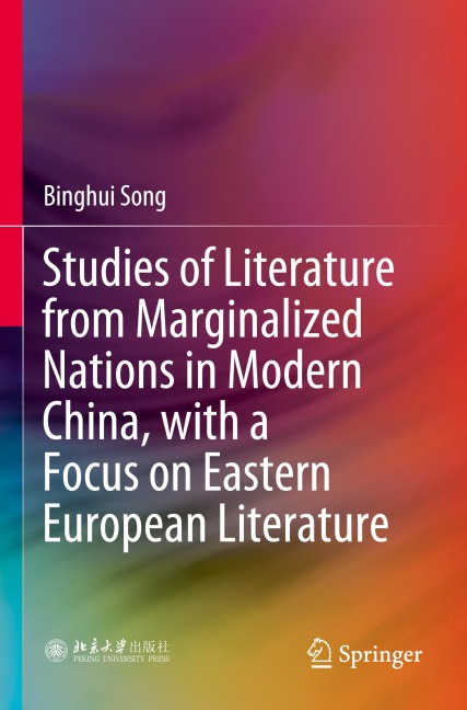 Studies of Literature from Marginalized Nations in Modern China, with a Focus on Eastern European Literature