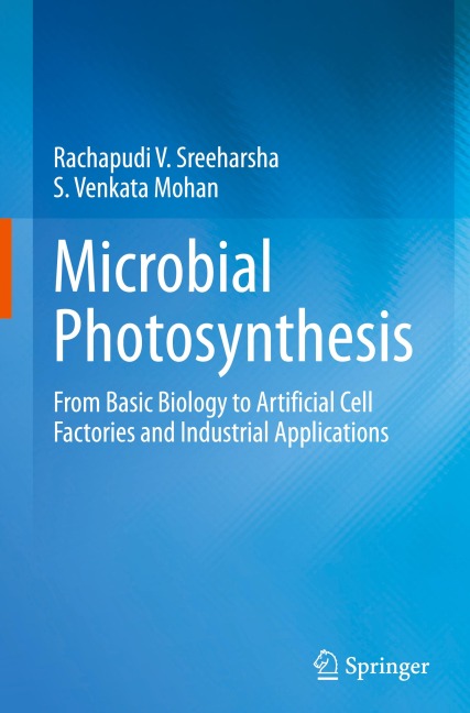 Microbial Photosynthesis: From Basic Biology to Artificial Cell Factories and Industrial Applications