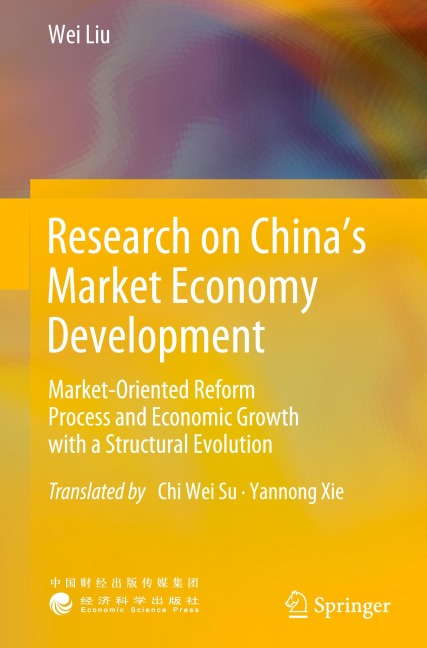 Research on Chinas Market Economy Development: Market-Oriented Reform Process and Economic Growth with a Structural Evolution