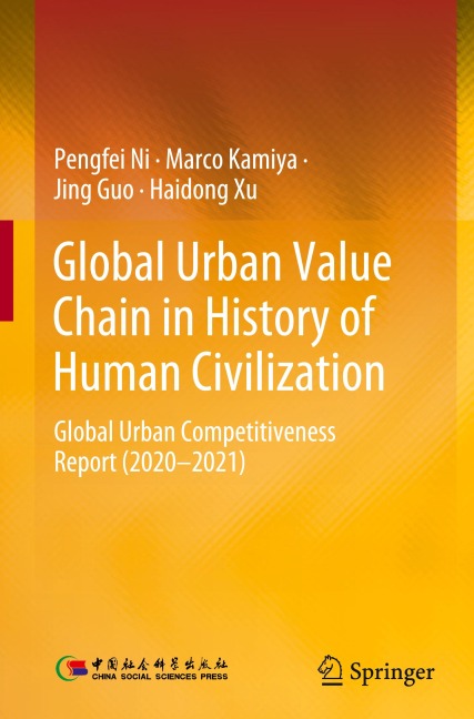 Global Urban Value Chain in History of Human Civilization: Global Urban Competitiveness Report (2020-2021)
