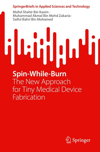 Spin-While-Burn: The New Approach for Tiny Medical Device Fabrication