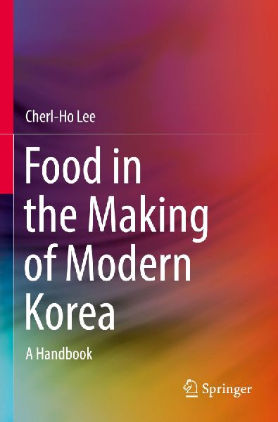 Food in the Making of Modern Korea: A Handbook