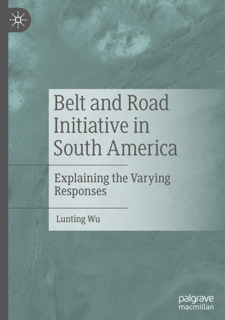 Belt and Road Initiative in South America: Explaining the Varying Responses