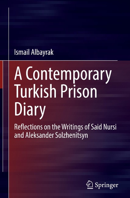 A Contemporary Turkish Prison Diary: Reflections on the Writings of Said Nursi and Aleksander Solzhenitsyn