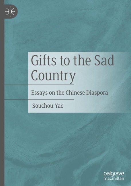 Gifts to the Sad Country: Essays on the Chinese Diaspora