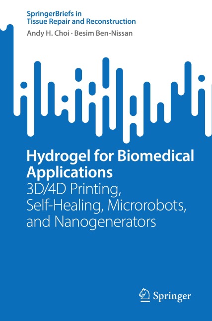 Hydrogel for Biomedical Applications: 3D/4D Printing, Self-Healing, Microrobots, and Nanogenerators