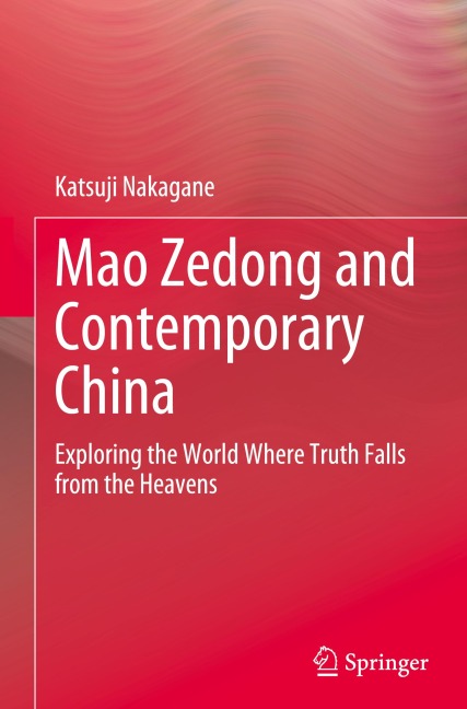 Mao Zedong and Contemporary China: Exploring the World Where Truth Falls from the Heavens