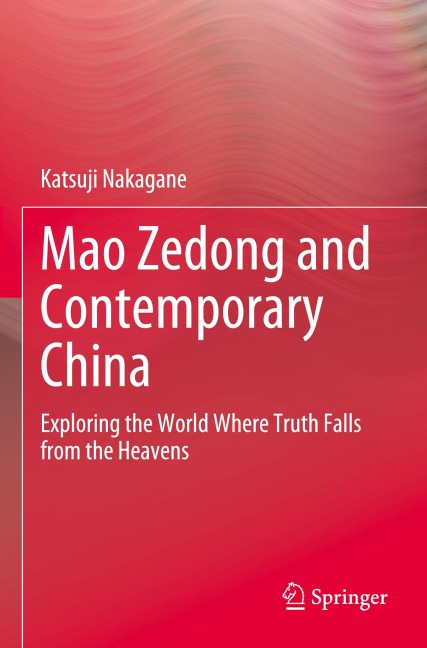 Mao Zedong and Contemporary China: Exploring the World Where Truth Falls from the Heavens