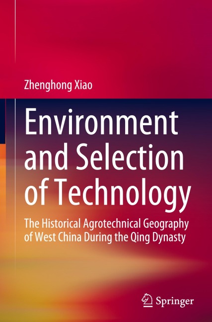 Environment and Selection of Technology: The Historical Agrotechnical Geography of West China During the Qing Dynasty