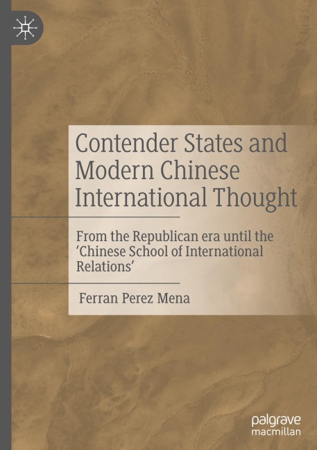 Contender States and Modern Chinese International Thought: From the Republican era until the 'Chinese School of International Relations'