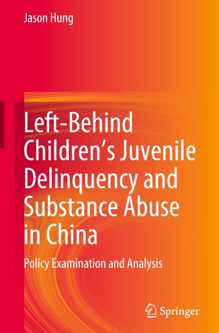 Left-Behind Childrens Juvenile Delinquency and Substance Abuse in China: Policy Examination and Analysis