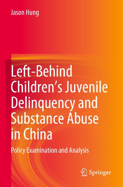 Left-Behind Childrens Juvenile Delinquency and Substance Abuse in China: Policy Examination and Analysis