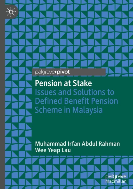 Pension at Stake: Issues and Solutions to Defined Benefit Pension Scheme in Malaysia