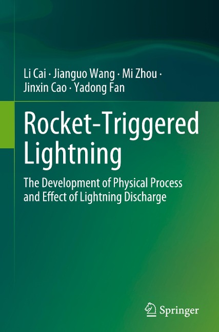 Rocket-Triggered Lightning: The Development of Physical Process and Effect of Lightning Discharge