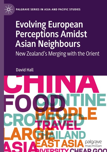 Evolving European Perceptions Amidst Asian Neighbours: New Zealand's Merging with the Orient