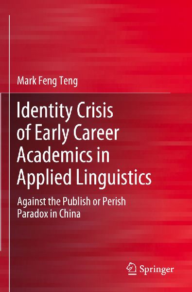 Identity Crisis of Early Career Academics in Applied Linguistics: Against the Publish or Perish Paradox in China