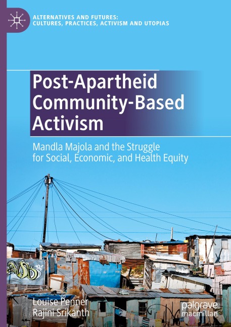 Post-Apartheid Community-Based Activism: Mandla Majola and the Struggle for Social, Economic, and Health Equity