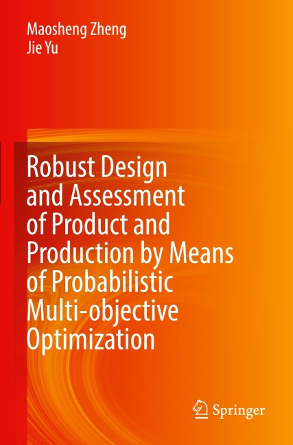 Robust Design and Assessment of Product and Production by Means of Probabilistic Multi-objective Optimization