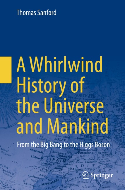 A Whirlwind History of the Universe and Mankind: From the Big Bang to the Higgs Boson