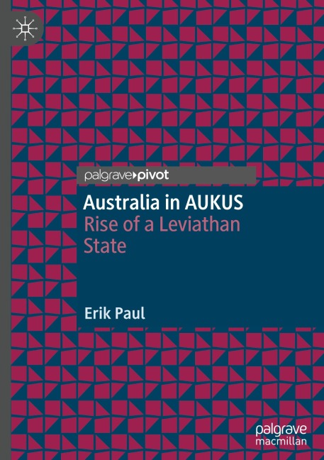 Australia in AUKUS: Rise of a Leviathan State
