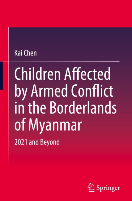 Children Affected by Armed Conflict in the Borderlands of Myanmar: 2021 and Beyond