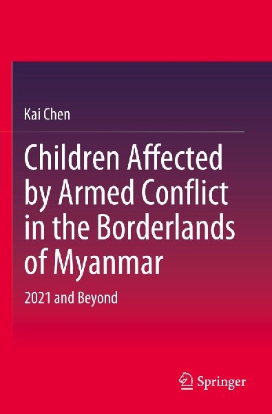 Children Affected by Armed Conflict in the Borderlands of Myanmar: 2021 and Beyond