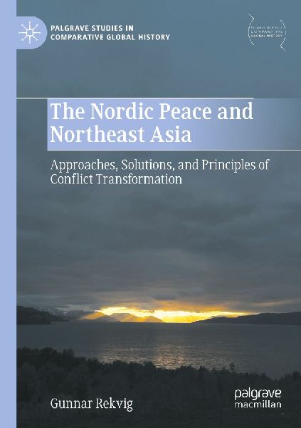 The Nordic Peace and Northeast Asia: Approaches, Solutions, and Principles of Conflict Transformation