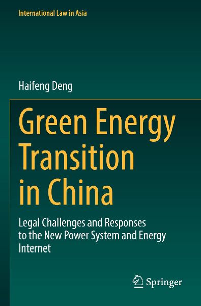 Green Energy Transition in China: Legal Challenges and Responses to the New Power System and Energy Internet