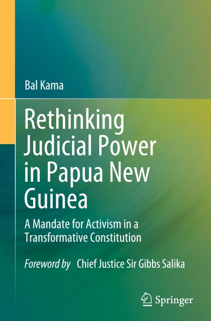 Rethinking Judicial Power in Papua New Guinea: A Mandate for Activism in a Transformative Constitution