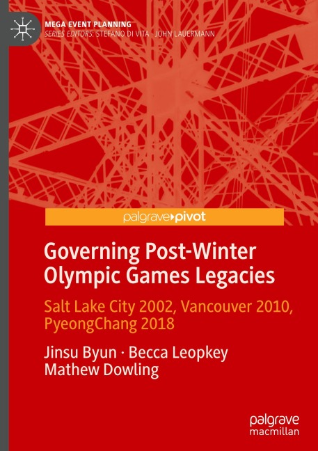 Governing Post-Winter Olympic Games Legacies: Salt Lake City 2002, Vancouver 2010, PyeongChang 2018