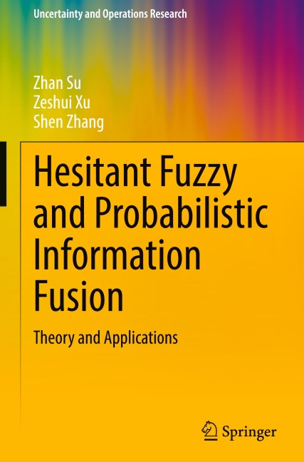 Hesitant Fuzzy and Probabilistic Information Fusion: Theory and Applications