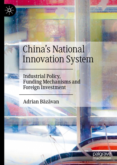 China's National Innovation System: Industrial Policy, Funding Mechanisms and Foreign Investment