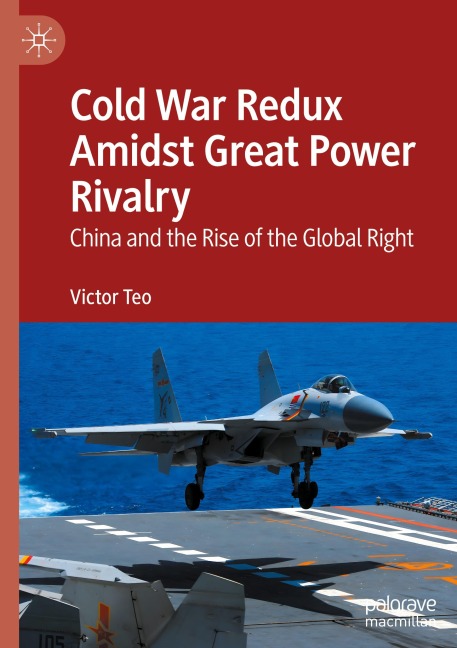 Cold War Redux Amidst Great Power Rivalry: China and the Rise of the Global Right