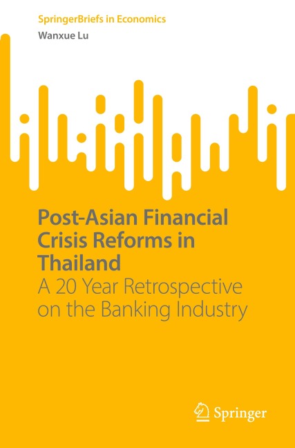 Post-Asian Financial Crisis Reforms in Thailand: A 20 Year Retrospective on the Banking Industry