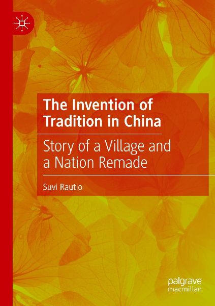 The Invention of Tradition in China: Story of a Village and a Nation Remade