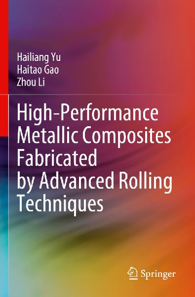 High-Performance Metallic Composites Fabricated by Advanced Rolling Techniques