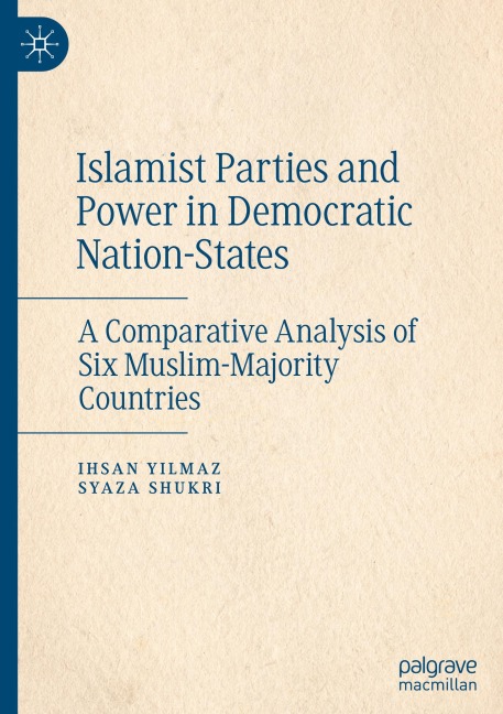Islamist Parties and Power in Democratic Nation-States: A Comparative Analysis of Six Muslim-Majority Countries