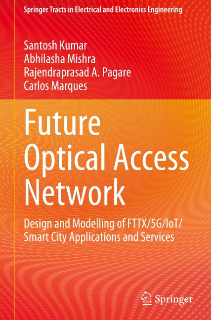 Future Optical Access Network: Design and Modelling of FTTX/5G/IoT/Smart City Applications and Services